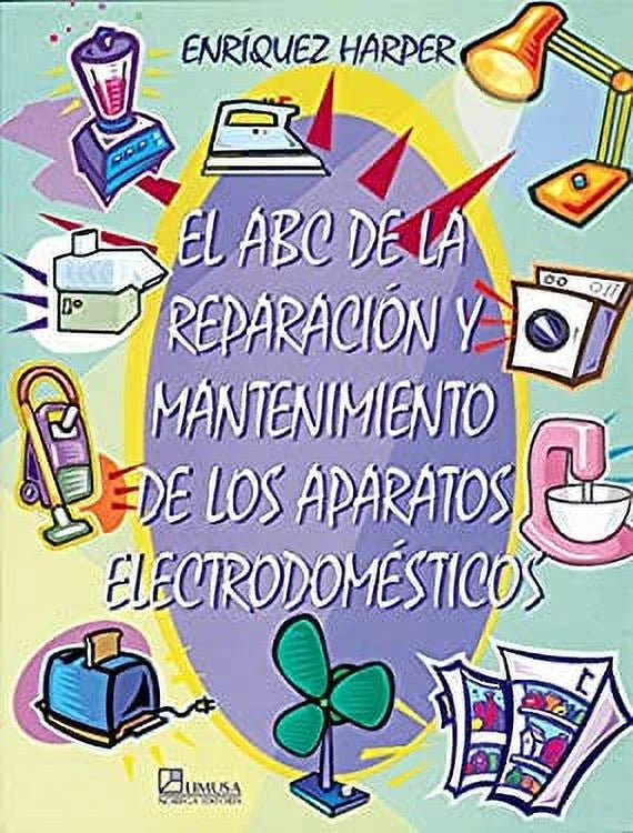 El abc de la reparacion y mantenimiento de los aparatos electrodomesticos X1010